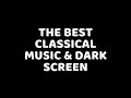 The best of classical music  mozart beethoven bach chopin  dark  black screen