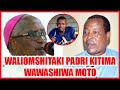 KIMEUMANA WALIOMSHITAKI PADRI KITIMA WAINGIA KWENYE 18 ZA ASKOFU RUWA ICHI AWATANDIKA NIWASALITI