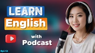 Learn English With Podcast Conversation Episode 12 | English Podcast For Beginners #englishpodcast