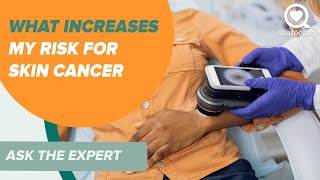 What Increases My Risk for Skin Cancer | Ask the Experts | Sharecare