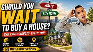 Should You Wait to Buy a House in Portland? (The Truth Nobody Tells You) Should You Wait to Buy a House in Portland? (The Truth Nobody Tells You)