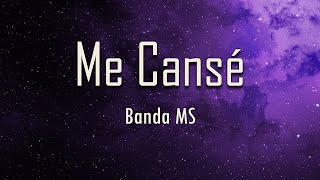 Banda MS - Me Cansé (Letra) | fantastic lyrics