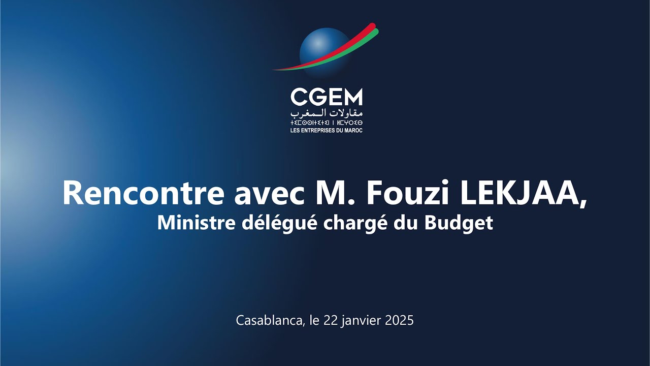 🛑 En direct 🎥: Rencontre avec M. Fouzi LEKJAA, Ministre délégué chargé du Budget