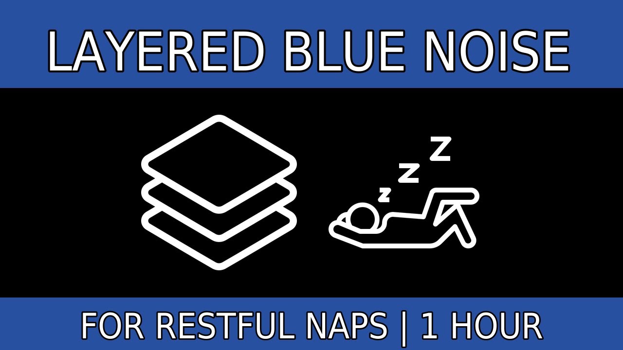 Layered Blue Noise for Restful naps
