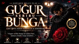 GUGUR SERIBU BUNGA | Lagu Slow Rock Melayu Terbaru| Ballad Patah Hati Penuh Kenangan