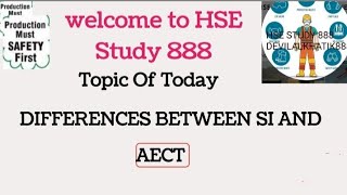 DIFFERENCES BETWEEN SI AND AECT WHAT IS MEANING OR PURPOSE OF SI AND AECT AT MINING/ PLANT/ SURFACE