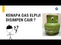 Kenapa LPG Disimpen Dalam Fasa Cair ???