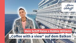 Mein Schiff Relax x Robbie Williams: „Coffee with a view" auf dem Balkon