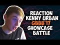 REACTION: KENNY URBAN GBBB&#39;17 SHOWCASE BATTLE