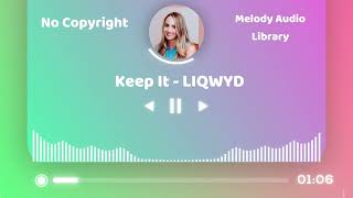 Keep it – LiQWYD (No Copyright Music) || Melody Audio Library