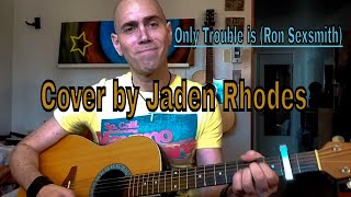 Jaden Rhodes ~ Only trouble is (Ron Sexsmith Cover) (With CC Lyrics &amp; Chords)