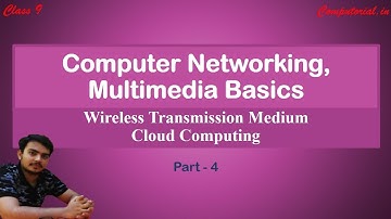 Wireless Medium and Cloud Computing || Computer Network & Multimedia Basics || Part 4 || Class 9