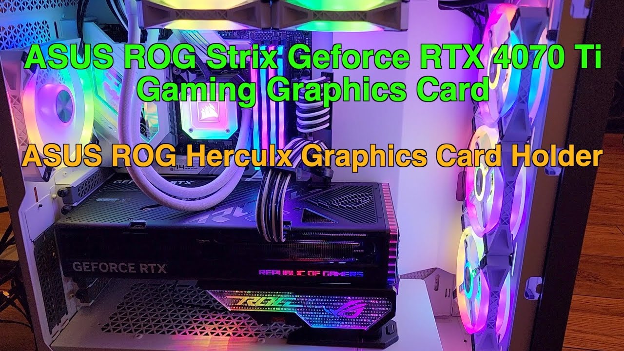ASUS ROG Strix GeForce RTX 4070 Ti & ASUS ROG Herculx Graphics Card Holder Unboxing and RGB ASUS ROG Strix GeForce RTX 4070 Ti & ASUS ROG Herculx Graphics Card Holder Unboxing and RGB