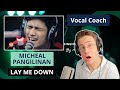 Vocal Coach Reacts to Michael Pangilinan singing "Lay Me Down"