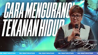 HOW TO REDUCE LIFE'S PRESSURE | PS DEBBY BASJIR