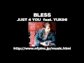 BLESS『Just 4 You feat. YUKIHI』
