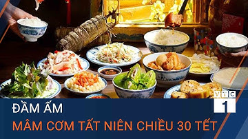 Tết Tân Sửu 2021: Mâm cơm tất niên chiều 30 Tết mùa Covid-19 thêm ý nghĩa | VTC1