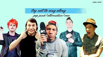 TRY NOT TO SING/DANCE/LIP SYNC ALONG (ALTERNATIVE/EMO/POP PUNK)
