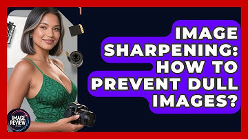 Image Sharpening: How To Prevent Dull Images? - Image Review Studio
