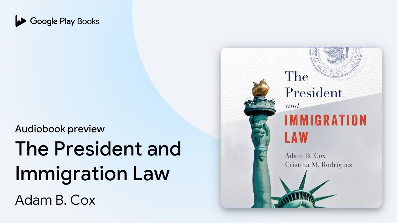 The President and Immigration Law by Adam B. Cox