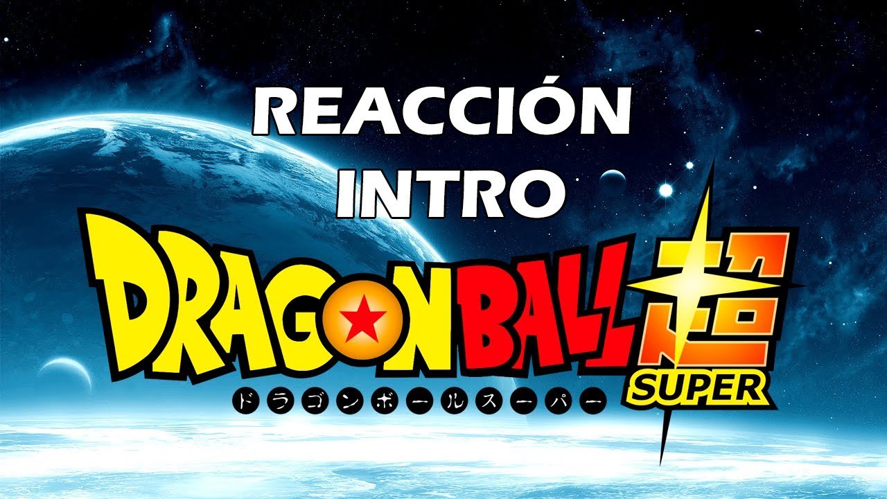 Intro Dragon Ball Super Monterrey N L M xico YouTube