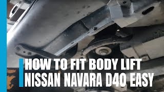 How to Fit Body Lift Nissan Navara D40 Easy !!! How to Fit Body Lift Nissan Navara D40 Easy !!!