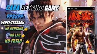 CARA TERBARU SETTING GAME TEKKEN 6 PPSSPP ANDROID