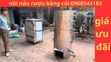 Nồi nấu rượu bằng củi có hơi cấp hơi sang nồi tủ cơm 0968544183