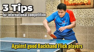 How to counter Backhand Flick style players | 3 Tips for international competition