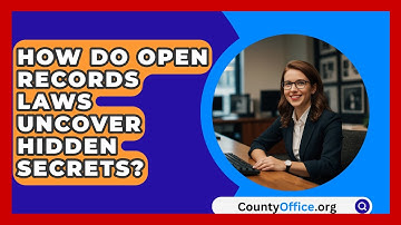 How Do Open Records Laws Uncover Hidden Secrets? - CountyOffice.org