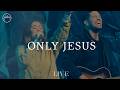 Only Jesus - Live | Hillsong Worship
