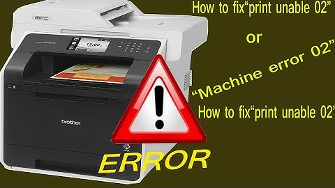 How to fix error message "print unable 02" or " Machine error 02" ? on Brother MFC-L8850CDW printer