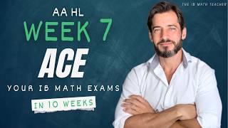 Week #7 - AA HL - Ace Your IB Math Exams in 10 Weeks