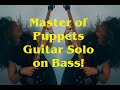 Guitar solos on bass  ep 1 master of puppets