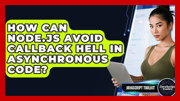 How Can Node.js Avoid Callback Hell In Asynchronous Code? - JavaScript Toolkit