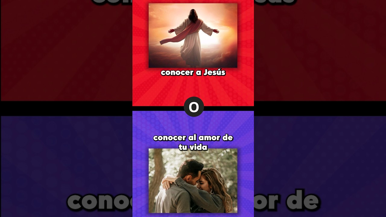 Que prefieres? 🤔 Conocer a Jesús o conocer al amor de tu vida #queprefieres