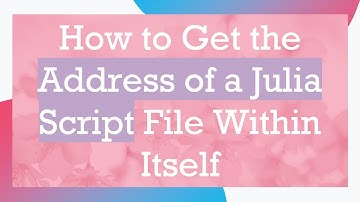 How to Get the Address of a Julia Script File Within Itself
