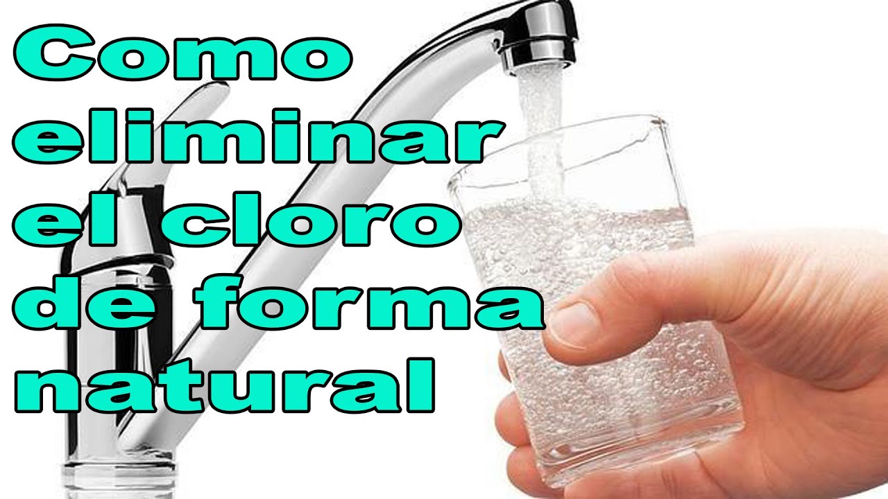 Eliminar El Cloro Del Agua De Forma Natural YouTube