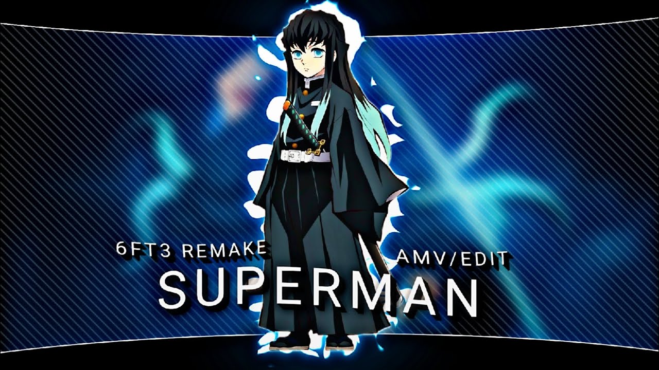 Muchiro - AMVEDIT - @6ft3 remake - superman