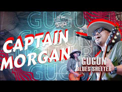 GUGUN BLUES SHELTER - CAPTAIN MORGAN - ALL YOU CAN HEAR GIGS 2024