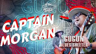 GUGUN BLUES SHELTER - CAPTAIN MORGAN - ALL YOU CAN HEAR GIGS 2024