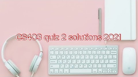 CS403 quiz 2 solutions 2021 || Virtual University
