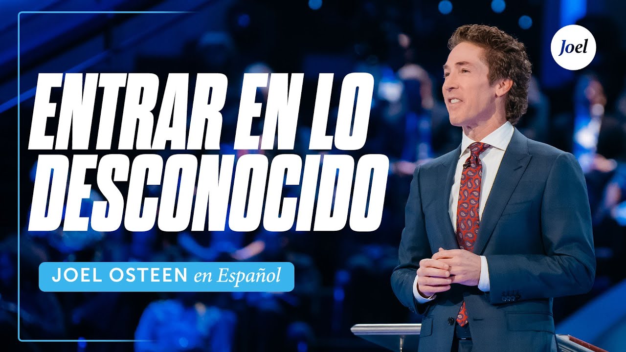 Entrar en lo desconocido | Joel Osteen