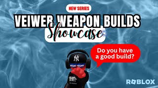 YOUR BUILDS - MY SKILLS: Viewer Weapon Build Showcase: Episode 1
