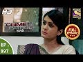 Crime Patrol Satark- Ep 897 - Full Episode - 18th February, 2018