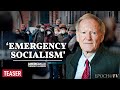 George Gilder on ‘Emergency Socialism’ &amp; Separating Power from Knowledge | TEASER