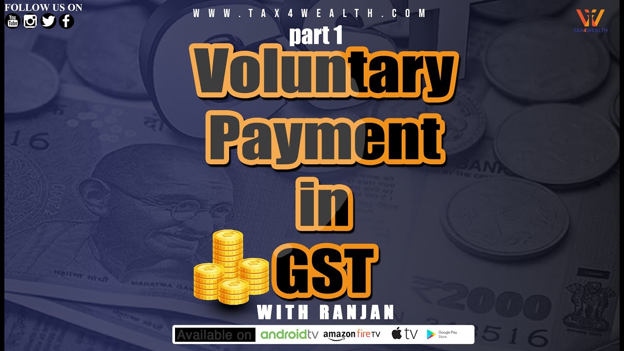 GST : Voluntary Payment in GST Part 1