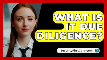 What Is IT Due Diligence? - SecurityFirstCorp.com
