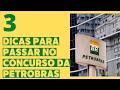 3 dicas para ir bem no concurso da Petrobras