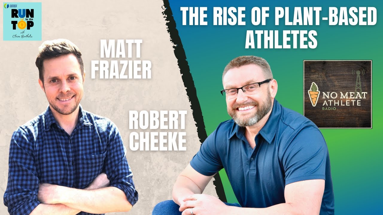 The Rise of the PlantBased Athletes Matt Frazier & Robert Cheeke RUN